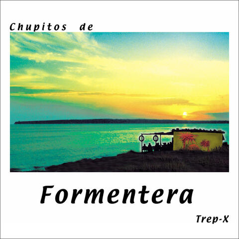 Chupitos de Formentera / Trep-X