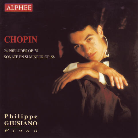 Chopin - Préludes op.28 & Sonate En Si Mineur op.58