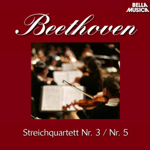 Beethoven: Streichquartette No. 3 und 5, Op. 18, Vol. 2