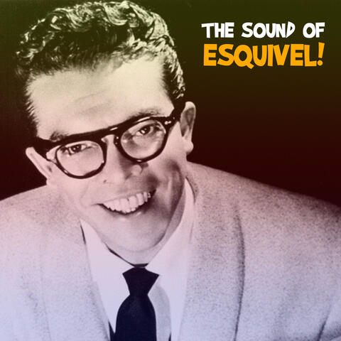 The Sound of Esquivel! / El Sonido de Esquivel!