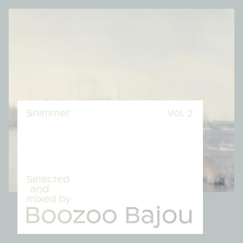 Shimmer, Vol. 2 - Selected and Mixed by Boozoo Bajou