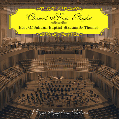 Classical Music Playlist - Best of Johann Baptist Strauss Jr Themes