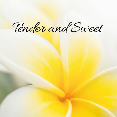 Tender and Sweet