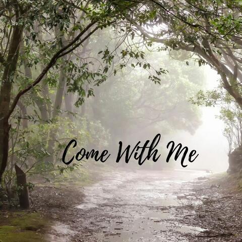 Come with Me