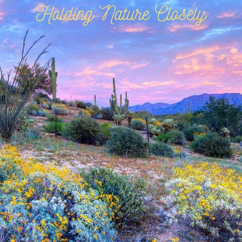 Holding Nature Closely