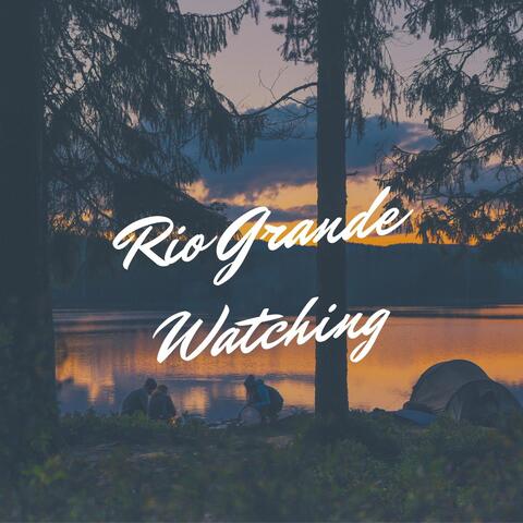 Rio Grande Watching