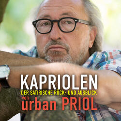 Teil 1 - Kapriolen - Der satirische Rück- und Ausblick von Urban Priol