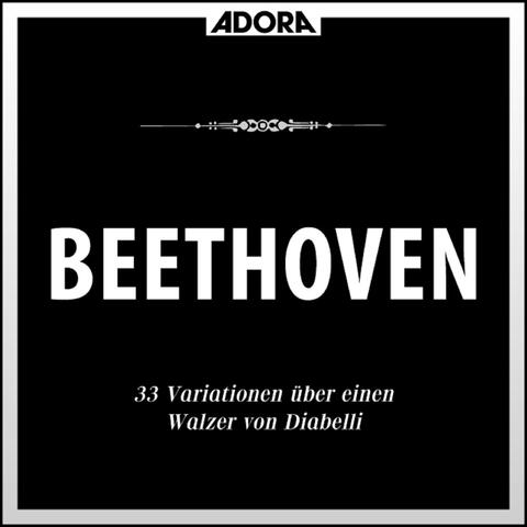 Beethoven: Variationen über einen Walzer von Anton Diabelli