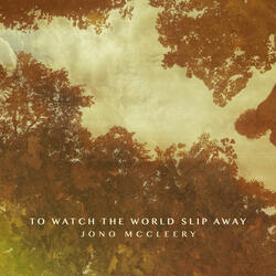 To Watch the World Slip Away