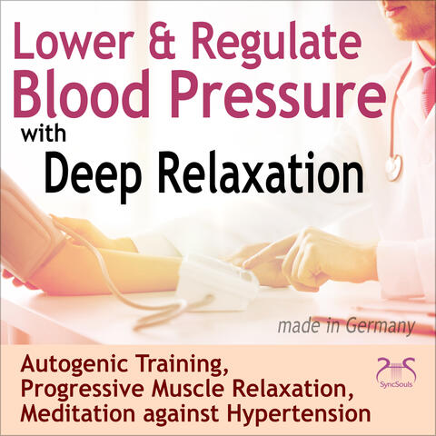 Lower & Regulate Blood Pressure with Deep Relaxation - Autogenic Training, Progressive Muscle Relaxation, Meditation Against High Blood Pressure