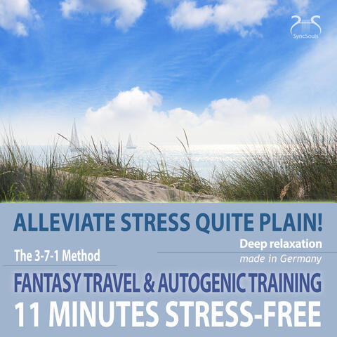 11 Minutes Stress-Free - Alleviate Stress Quite Plain! A Fantasy Travel to the Sea & Autogenic Training