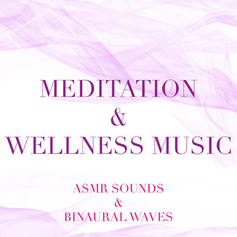 #Meditation and Wellness Music (AMSR Sounds & Binaural Waves)