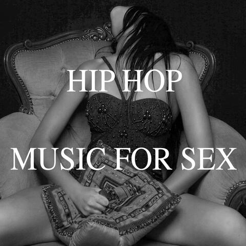 #Hip Hop Music for Sex (Making Love Background Music for Sex, Sexy Songs for Lovers, Massage, Tantra Sex, Hot Oil Massage, Love Games)
