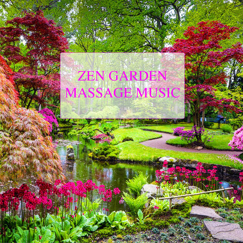 Zen Garden Massage Music (Healing Nature Instrumental Music, Relaxing Oriental Sounds, Yoga, Meditation, Spa, Study & Better Sleep)