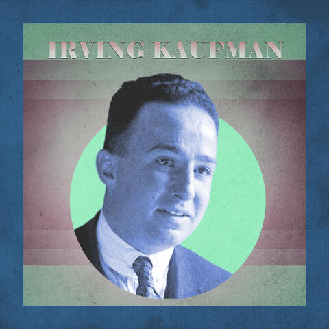 Presenting Irving Kaufman