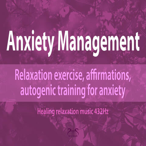 Anxiety Management: Relaxation Exercise, Affirmations, Autogenic Training for Anxiety.