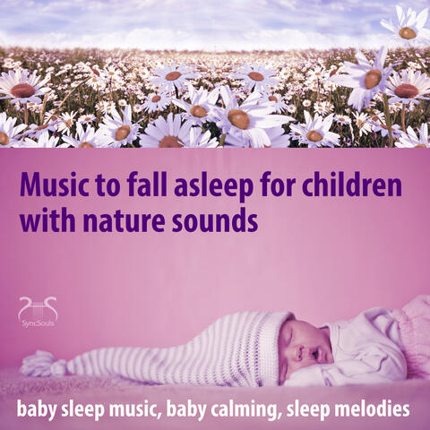 Music to Fall Asleep for Children with Nature Sounds - Baby Sleep Music, Baby Calming, Sleep Melodies