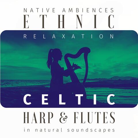 Native Ambiances - Ethnic Relaxation - Celtic Harp and Flutes in Natural Soundscapes