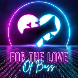 For the Love of Bass