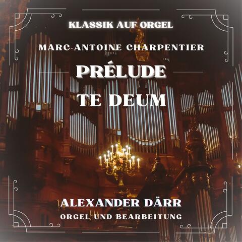 Charpentier: Te Deum - Prélude