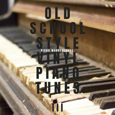 Old School Style Vinyl Piano Tunes Vol III