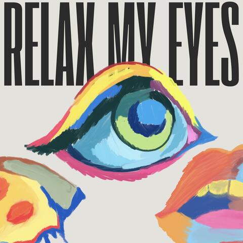 Relax My Eyes