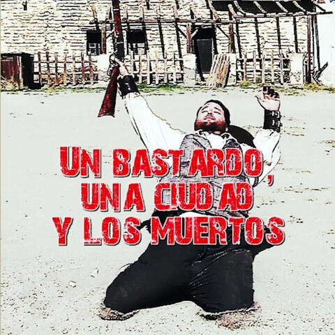 Un bastardo, una ciudad y los muertos