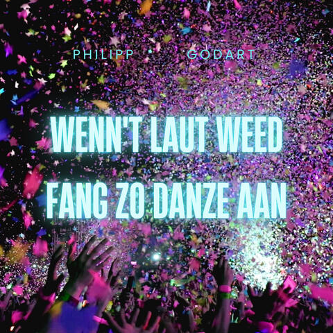 Wenn't laut weed fang zo Danze aan