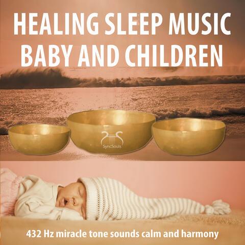 Healing Sleep Music Baby and Children: 432 Hz Miracle Tone Sounds Calm and Harmony