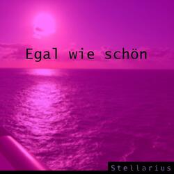 Egal wie schön
