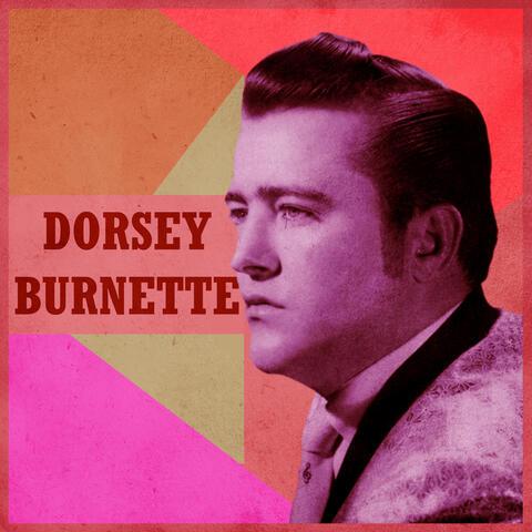 Presenting Dorsey Burnette