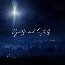 Gentle and Still
