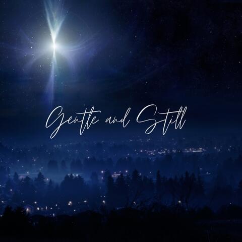 Gentle and Still