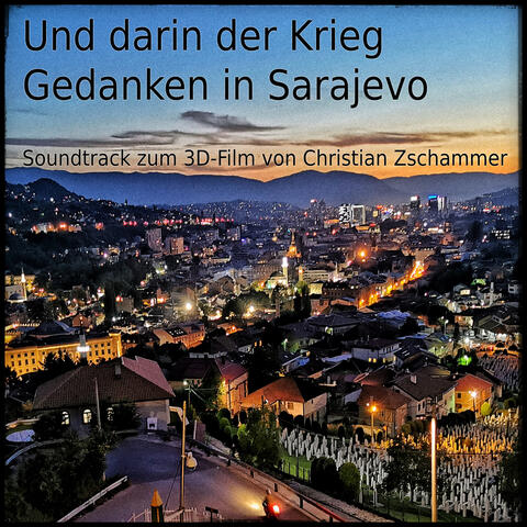 Und darin der Krieg - Gedanken in Sarajevo