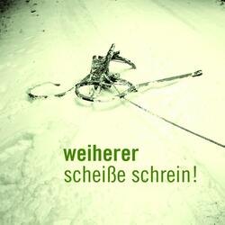 Scheiße schrein!