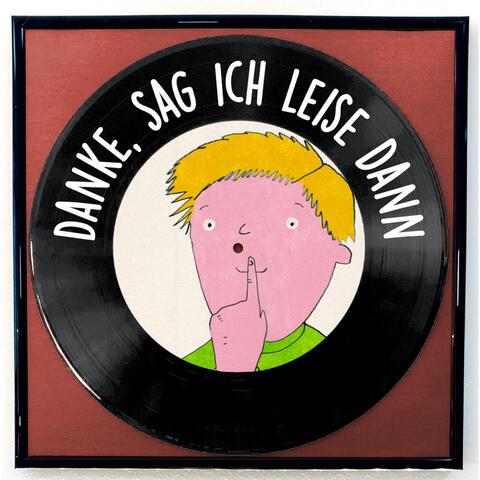 Danke, sag ich leise dann