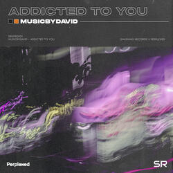 Addicted to You