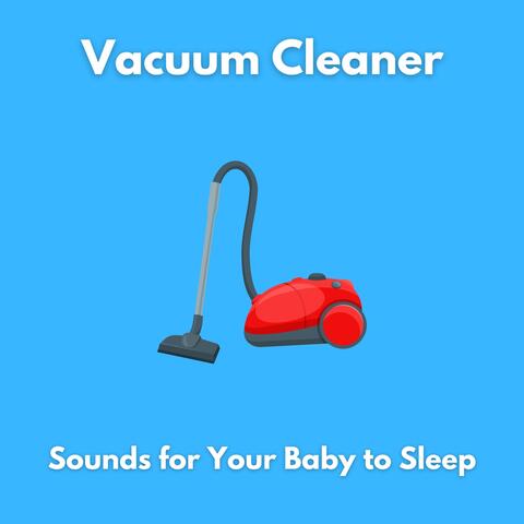 Vacuum Cleaner - Sounds for Your Baby to Sleep