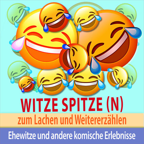 Witze Spitze(n) zum Lachen und Weitererzählen: Ehewitze und andere komische Erlebnisse