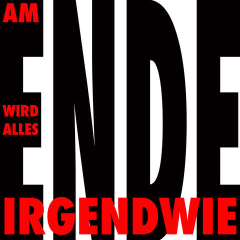 Irgendwie (Am Ende wird alles)