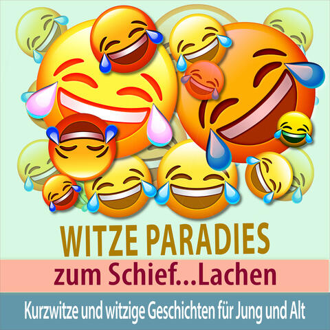Witze Paradies zum Schief...Lachen: Kurzwitze und witzige Geschichten für Jung und Alt