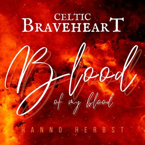Celtic Braveheart - Blood of My Blood