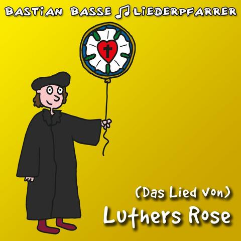 (Das Lied von) Luthers Rose