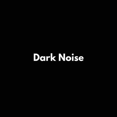 Dark Noise - the Very Best Of