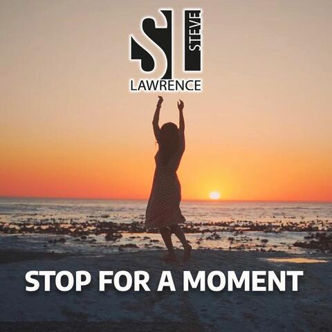 Stop for a Moment