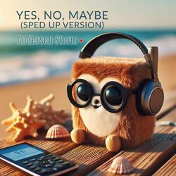 Yes, No, Maybe