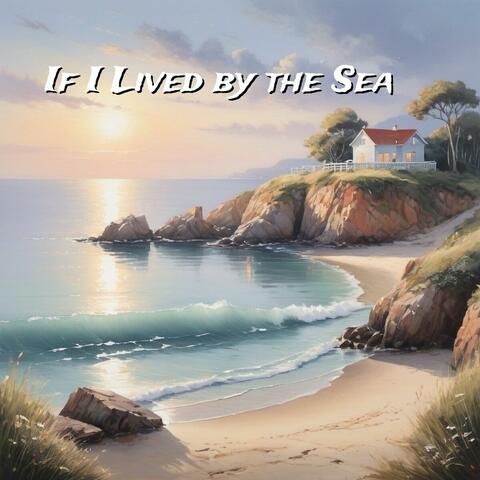 If I Lived by the Sea