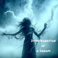 Disintegration of a Dream