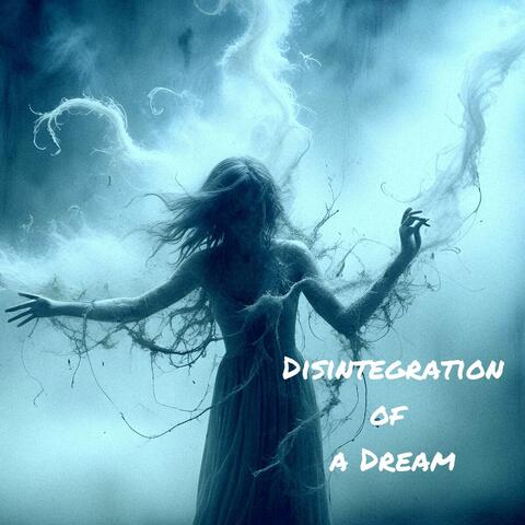 Disintegration of a Dream