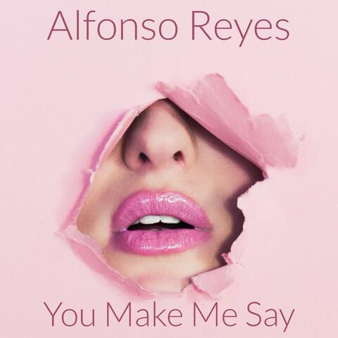You Make Me Say